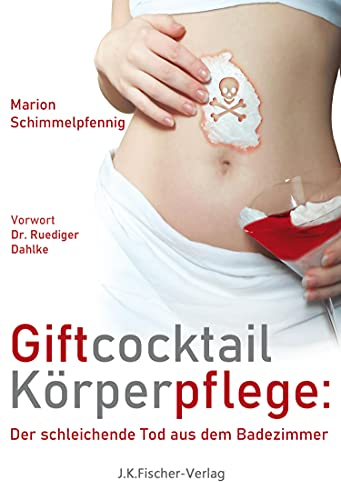 Giftcocktail Körperpflege: Der schleichende Tod aus dem Badezimmer