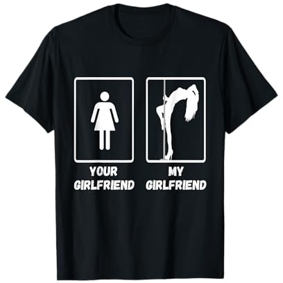 Your Girlfriend My Girlfriend Pole Dance Stripper T-Shirt