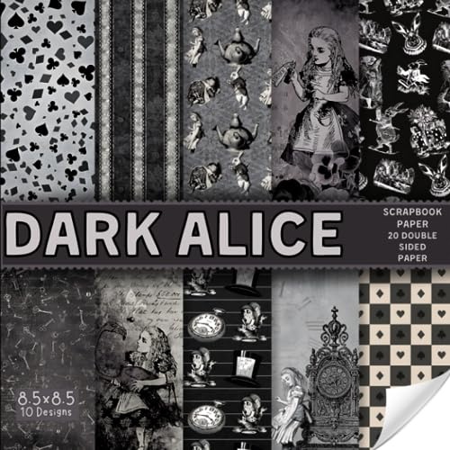 Dark Alice scrapbook paper, 8.5x8.5, 10 Designs, 20 Double-Sided Sheets: Scrapbooking Paper for Junk Journals, Decorative craft Paper for Gift, Decoupage, & Mixed Media, Origami, Collage & Card Making