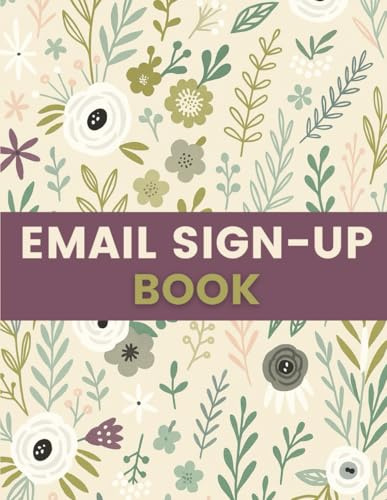 Email Sign Up Log Book (8.5 x 11 Inches): Floral Notebook for Collecting Customer Emails, Contact Information & Newsletter Subscriptions