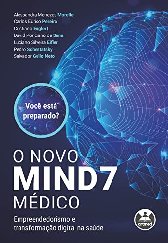 O Novo Mind7 Médico: Empreendedorismo e transformação digital na saúde (Portuguese Edition)