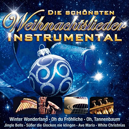 Die schönsten Weihnachtslieder - Instrumental (Winter Wonderland, Oh du Fröhliche, Jingle Bells, Ave Maria, White Christmas uva.)