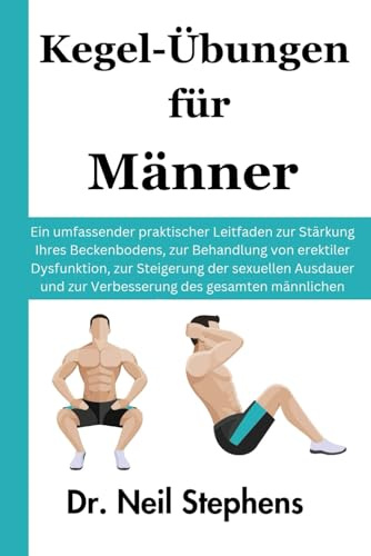 Kegel-Übungen für Männer (Männergesundheit: Sexueller Ratgeber)