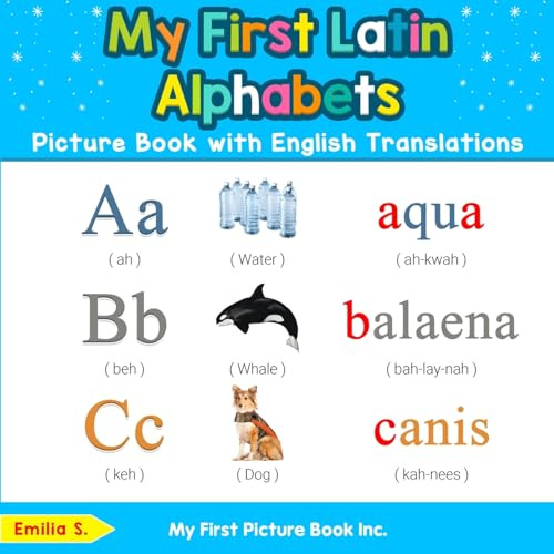 My First Latin Alphabets Picture Book with English Translations: Bilingual Early Learning & Easy Teaching Latin Books for Kids: 1 (Teach & Learn Basic Latin words for Children)