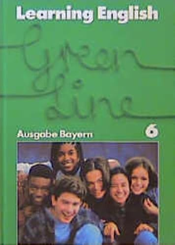 Learning English - Green Line - Ausgabe Bayern. Englisches Unterrichtswerk für Gymnasien: Learning English, Green Line, Ausgabe für Bayern, Tl.6, Schülerbuch, Klasse 10