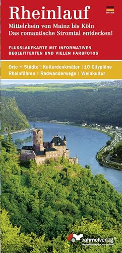 Rheinlauf (deutsche Ausgabe). Mittelrhein von Mainz bis Köln - Das romantische Stromtal entdecken!: Flußlaufkarte mit informativen Begleittexten und ... Rheinfähren, Radwanderwege, Weinkultur
