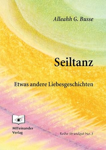 Seiltanz - Etwas andere Liebesgeschichten