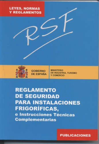 Rsf : Reglamento de seguridad para instalaciones frigoríficas e Instrucciones Técnicas Complementarias (ITC) (Leyes, normas y reglamentos)