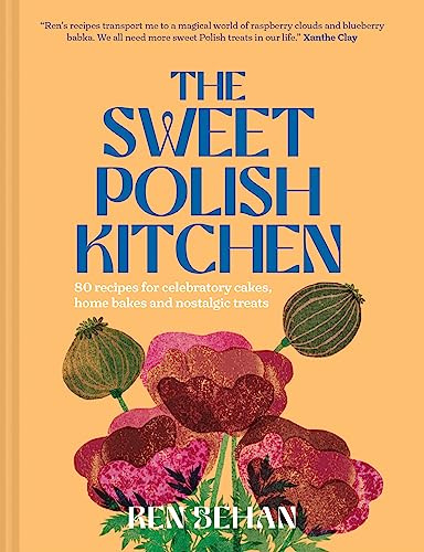 The Sweet Polish Kitchen: The new cookbook for delicious Eastern European cakes and recipes from Poland