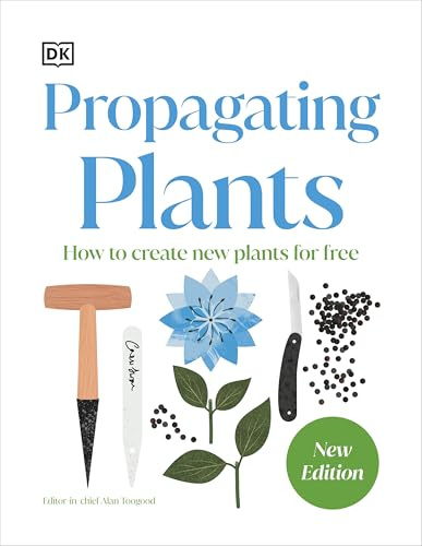 RHS Propagating Plants: How to Grow Plants for Free