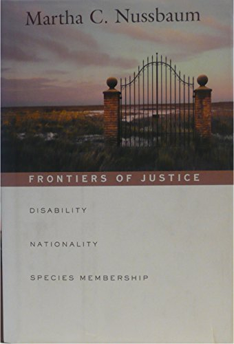 Frontiers of Justice: Disability, Nationality, Species Membership (The Tanner Lectures on Human Values)