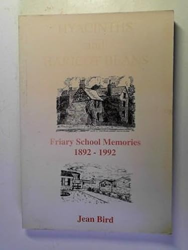 Hyacinths and Haricot Beans: Friary School Memories 1892-1992