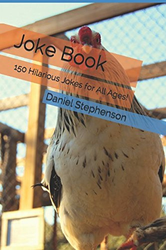 Joke Book: 150 Hilarious Jokes for All Ages!