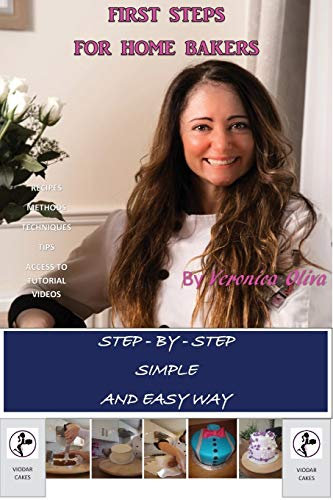 First Steps for Home Bakers: Easy way to bake step-by-step