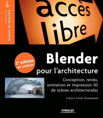 Blender pour l'architecture: Conception, rendu, animation et impression 3D de scènes architecturales.