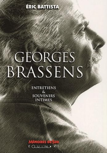 Georges Brassens - entretiens et souvenirs intimes: Entretiens & souvenirs intimes