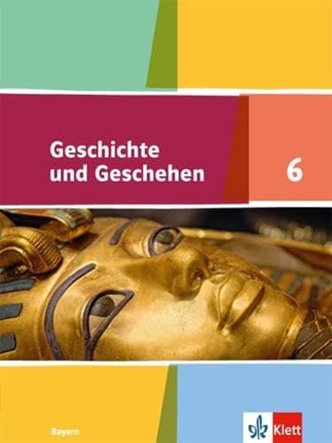 Geschichte und Geschehen 6. Ausgabe Bayern: Schulbuch Klasse 6 (Geschichte und Geschehen. Ausgabe für Bayern Gymnasium ab 2018)