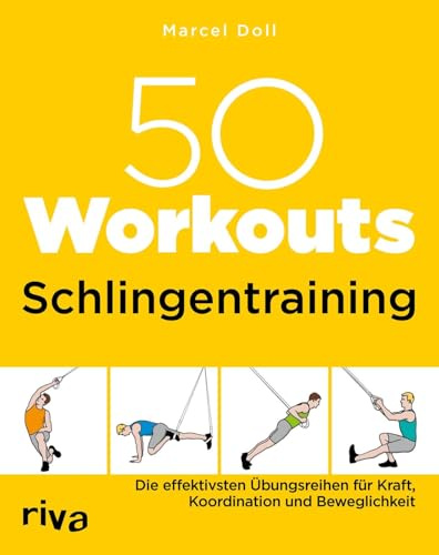 50 Workouts – Schlingentraining: Die effektivsten Übungsreihen für Kraft, Koordination und Beweglichkeit