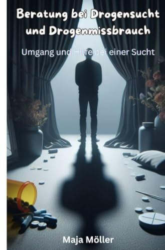 Beratung bei Drogensucht und Drogenmissbrauch: Umgang und Hilfe bei einer Sucht