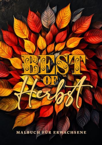 Best of Herbst Malbuch für Erwachsene: Herbst Malbuch für Erwachsene | Herbst Malblock Erwachsene | Herbst Ausmalbuch mit einer tollen Kollektion aus allen Herbst Malbüchern