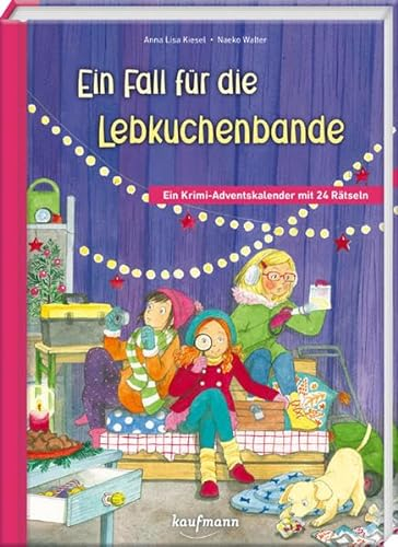 Ein Fall für die Lebkuchen-Bande: Ein Krimi-Adventskalender mit 24 Rätseln (Adventskalender mit Geschichten für Kinder: Ein Buch zum Lesen und Vorlesen mit 24 Kapiteln)