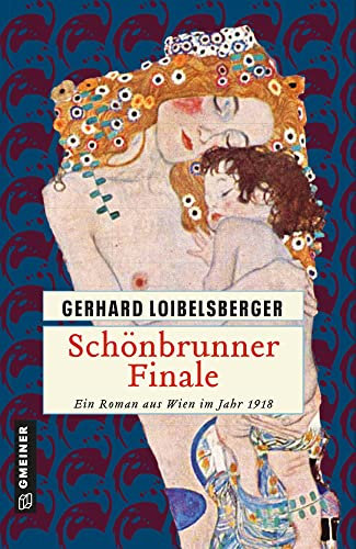 Schönbrunner Finale: Historischer Kriminalroman (Historische Romane im GMEINER-Verlag): Ein Roman aus dem alten Wien (Inspector Nechyba)