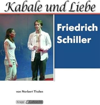 Kabale und Liebe – Friedrich Schiller – Lehrerheft: Unterrichtsmaterialien, Kopiervorlagen, Heft, Interpretationshilfe, Aufgaben, Lösungen (Sekundarstufe II: Literatur im Unterricht)