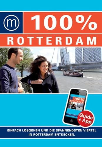 100% Cityguide Rotterdam: Reiseführer inkl. kostenloser App + Extra Stadtplan
