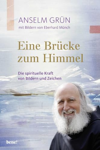 Eine Brücke zum Himmel: Die spirituelle Kraft von Bildern und Zeichen (Edition Eberhard Münch)