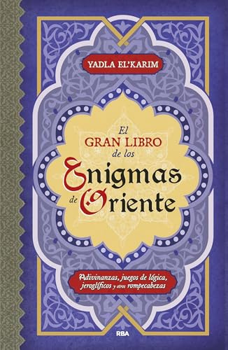 El gran libro de los enigmas de Oriente: Adivinanzas, juegos de lógica, jeroglíficos y otros rompecabezas (Libros de práctica)