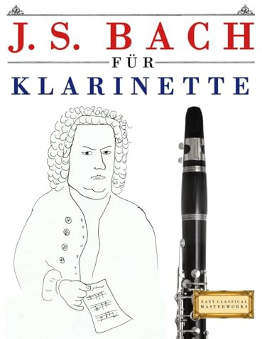 J. S. Bach für Klarinette: 10 Leichte Stücke für Klarinette Anfänger Buch