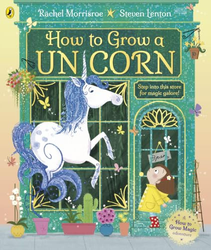 How to Grow a Unicorn: A magical picture story book for 4-6 year olds from the children's adventure series