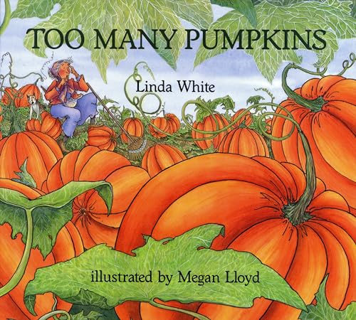 Too Many Pumpkins: A Classic Autumn Picture Book About Giving, Gratitude, and the Joy of Community (With a Subtle Thanksgiving Touch)