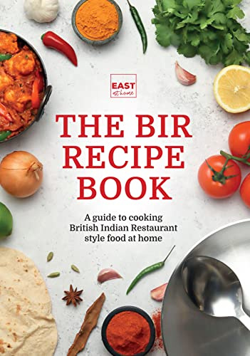 The BIR Recipe Book: A guide to cooking British Indian Restaurant style food at home