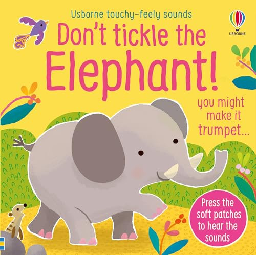 Don't Tickle the Elephant! (Touchy-feely sound books) (DON'T TICKLE Touchy Feely Sound Books)