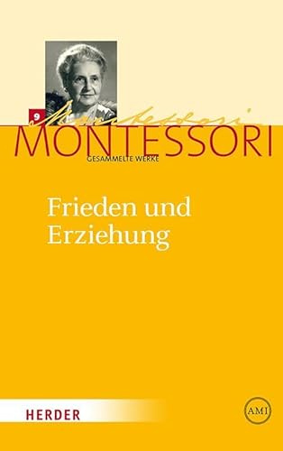 Frieden und Erziehung (Maria Montessori - Gesammelte Werke)