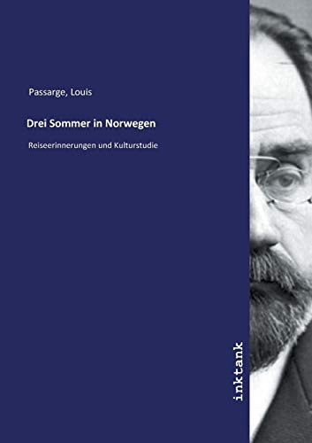 Drei Sommer in Norwegen: Reiseerinnerungen und Kulturstudie