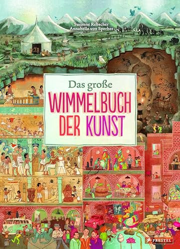Das große Wimmelbuch der Kunst: Ein Sachbilderbuch für Kinder ab 5 Jahren: Neuausgabe des Klassikers!
