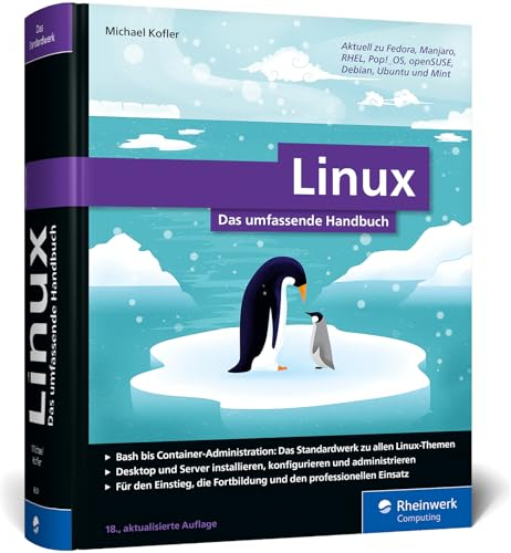 Linux: Das umfassende Handbuch von Michael Kofler. Für alle aktuellen Distributionen (Desktop und Server). Für Einsteiger und Profis