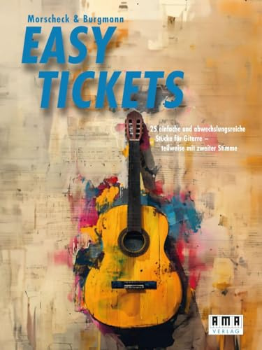 Easy Tickets: 25 einfache und abwechslungsreiche Stück für Gitarre - teilweise mit zweiter Stimme