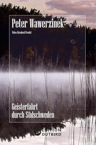 Geisterfahrt durch Südschweden (Edition Outbird)