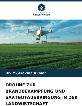 DROHNE ZUR BRANDBEKÄMPFUNG UND SAATGUTAUSBRINGUNG IN DER LANDWIRTSCHAFT