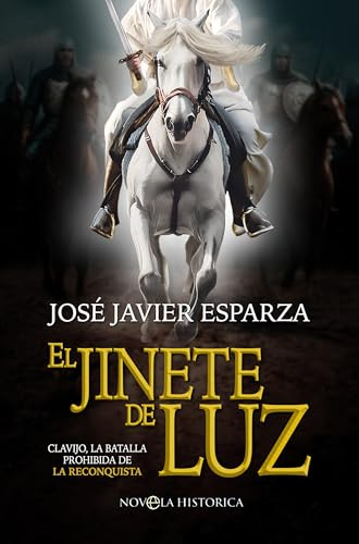 El jinete de luz: Clavijo, la batalla prohibida de la Reconquista (NOVELA HISTORICA)