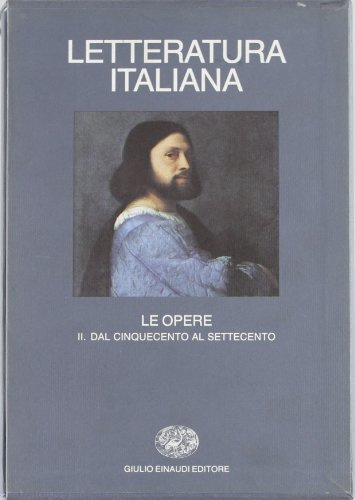 Letteratura italiana. Le opere. Dal Cinquecento all'ottocento (Vol. 2) (Grandi opere)