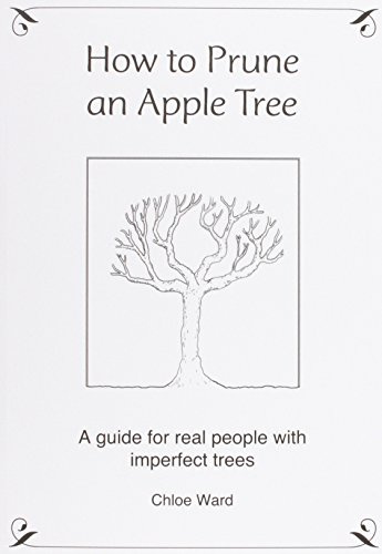How to Prune an Apple Tree: A Guide for Real People with Imperfect Trees