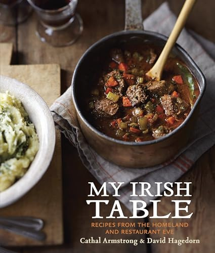 My Irish Table: Recipes from the Homeland and Restaurant Eve [A Cookbook]