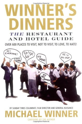 Winner's Dinners: The Restaurant & Hotel Guide - Over 600 Places to Visit, Not to Visit, to Love, to Hate!