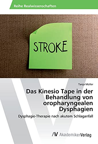 Das Kinesio Tape in der Behandlung von oropharyngealen Dysphagien: Dysphagie-Therapie nach akutem Schlaganfall