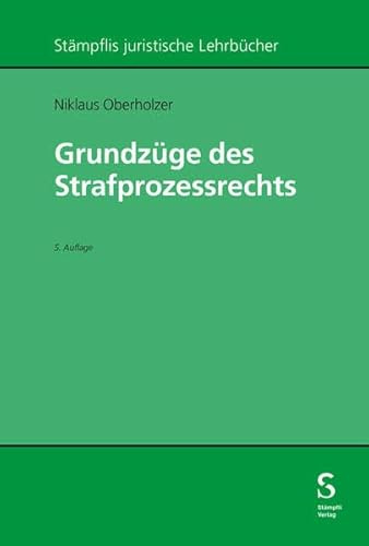 Grundzüge des Strafprozessrechts (Stämpflis juristische Lehrbücher)