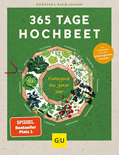 365 Tage Hochbeet: Ganzjährig frisches Gemüse ernten – mit Tipps und Tricks für Anfänger bis Selbstversorger-Profis (GU Garten Extra)
